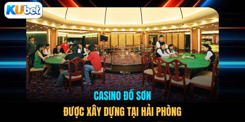 Casino Đồ Sơn được xây dựng tại Hải Phòng