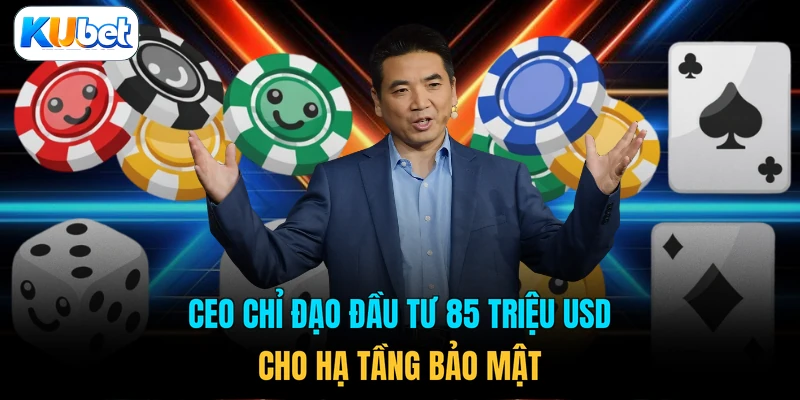 CEO chỉ đạo đầu tư 85 triệu USD cho hạ tầng bảo mật 