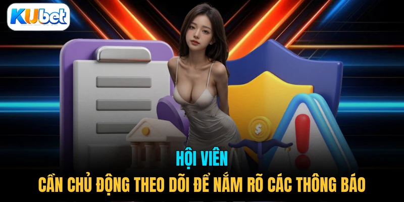 Hội viên cần chủ động theo dõi để nắm rõ các thông báo