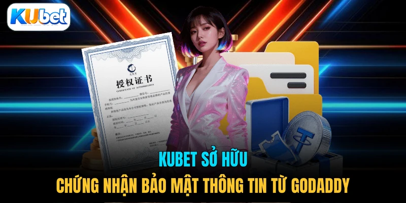 KUBET sở hữu chứng nhận bảo mật thông tin từ GoDaddy 