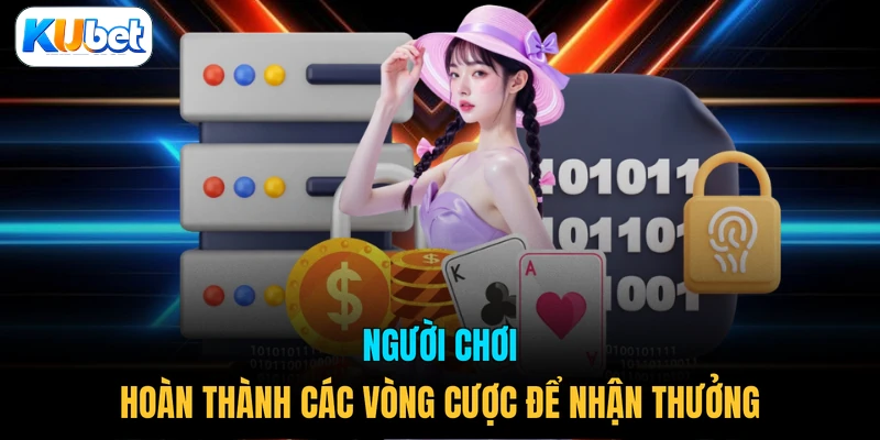 Người chơi hoàn thành các vòng cược để nhận thưởng