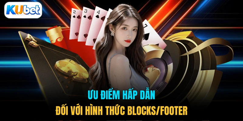 Ưu điểm hấp dẫn đối với hình thức Blocks/Footer